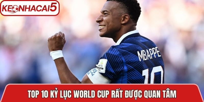 Top 10 Kỷ Lục World Cup Đáng Nhớ Nhất Lịch Sử Hiện Nay 2 Top 10 kỷ lục World Cup rất được quan tâm