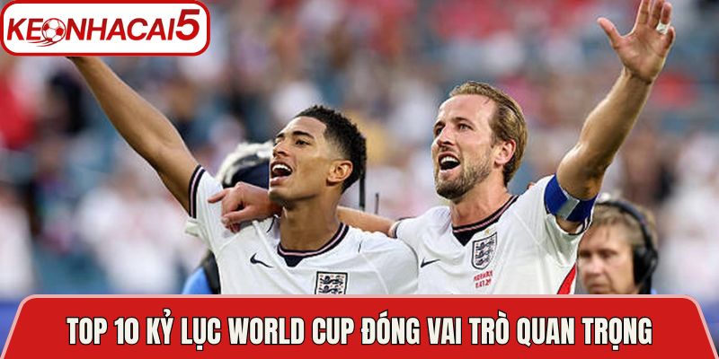 Top 10 Kỷ Lục World Cup Đáng Nhớ Nhất Lịch Sử Hiện Nay 4 Top 10 kỷ lục World Cup đóng vai trò quan trọng